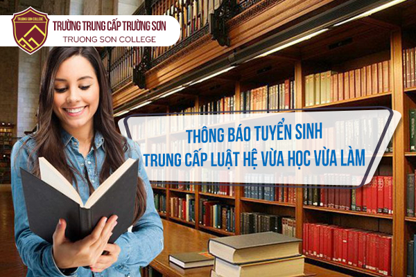 Thông báo tuyển sinh hệ đào tạo trung cấp Luật vừa học vừa làm